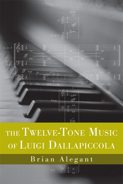 Book cover image for The Twelve-Tone Music of Luigi Dallapiccola ISBN: 9781580463256